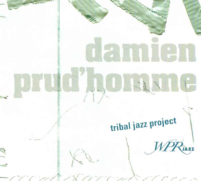 Prud'homme Damien - Tribal Jazz Project (Front Cover) | Click to enlarge
