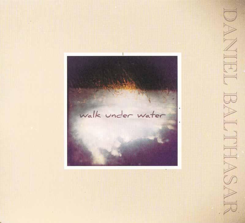 Balthasar Daniel - Walk Under Water (Front Cover)