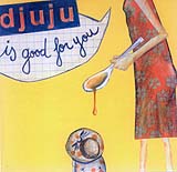 Djuju - D'juju is good for you (Front Cover)