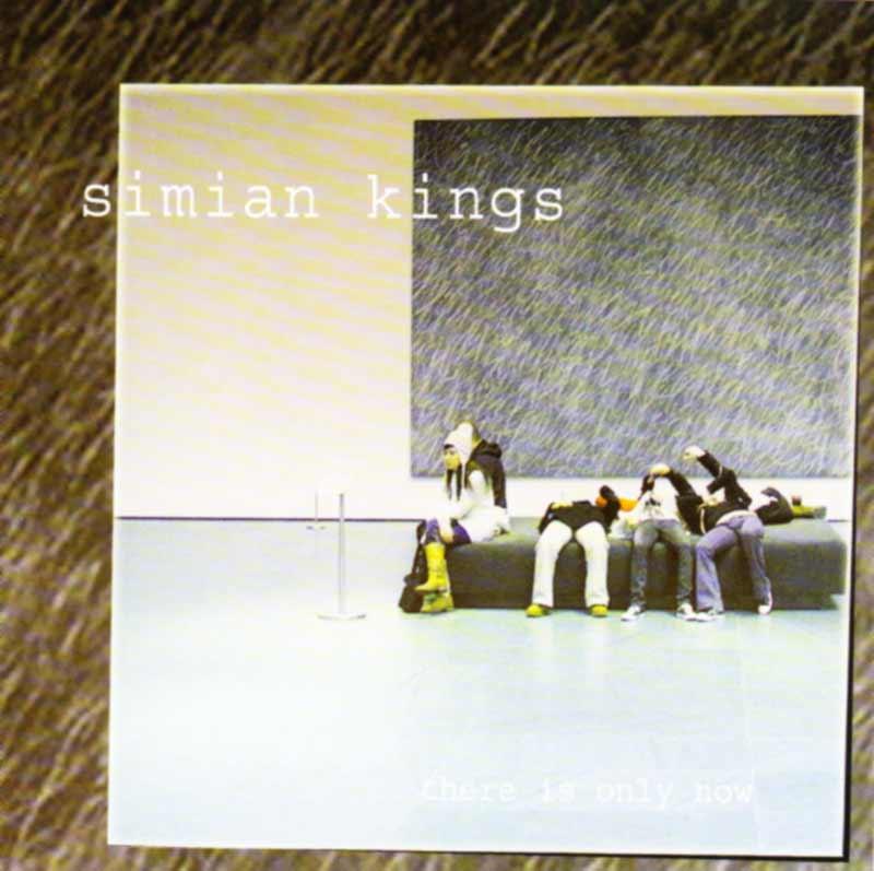 simian kings - There is only now (Front Cover)