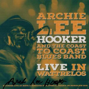Archie Lee Hooker & the Coast to Coast Blues Band - Live in Wattrelos