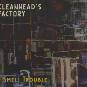 Cleanhead s Factory - I Smell Trouble