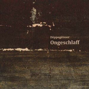 Dëppegéisser - Ongeschlaff