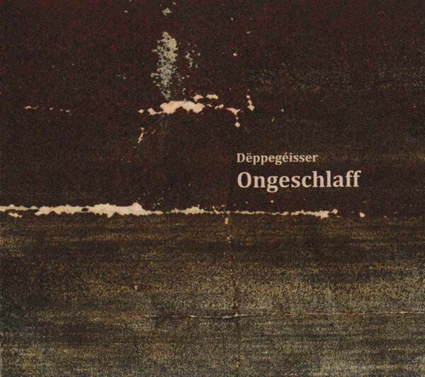 Dëppegéisser - Ongeschlaff