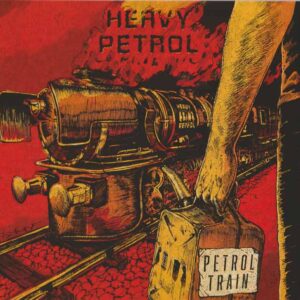 Heavy Petrol - Petrol Train