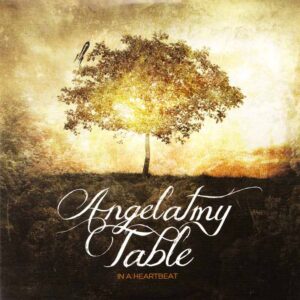 Angel at my Table - In a Heartbeat