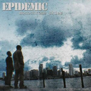 Epidemic - Monochrome Skies