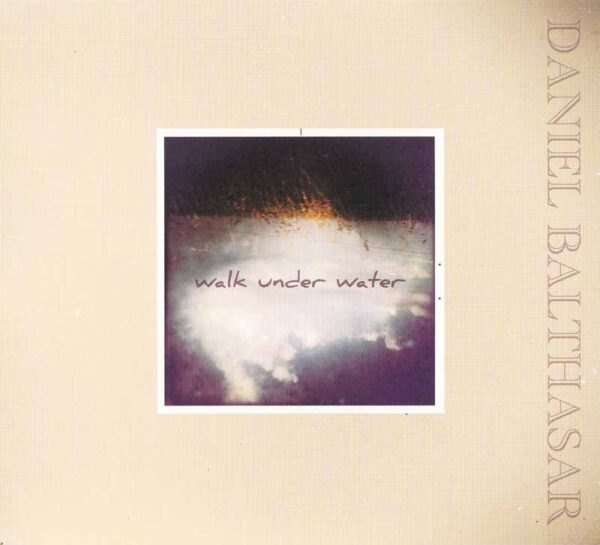 Balthasar Daniel - Walk under Water