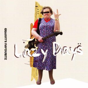 Granny's Favouritz - Lazy Days
