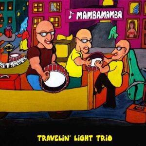 Traveling Light Trio - Mamba Mamba