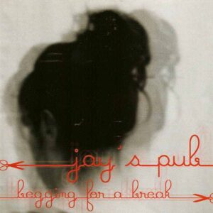 Jay's Pub - Begging for a Break