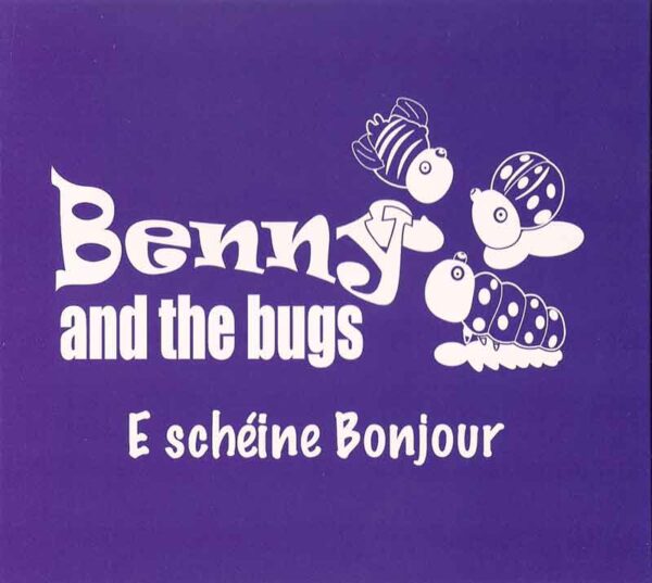 Benny & the Bugs - E schéine Bonjour