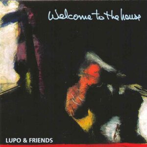Lupo & Friends - Welcome to the House