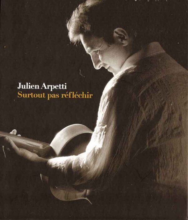 Arpetti Julien - Surtout pas réfléchir