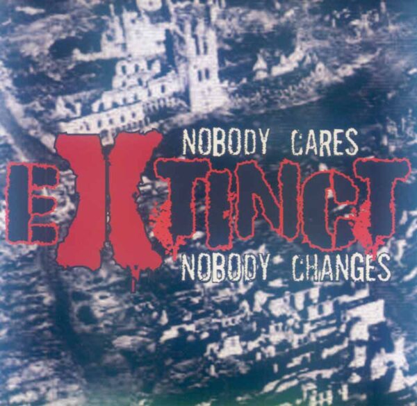 Extinct - Nobody cares nobody changes
