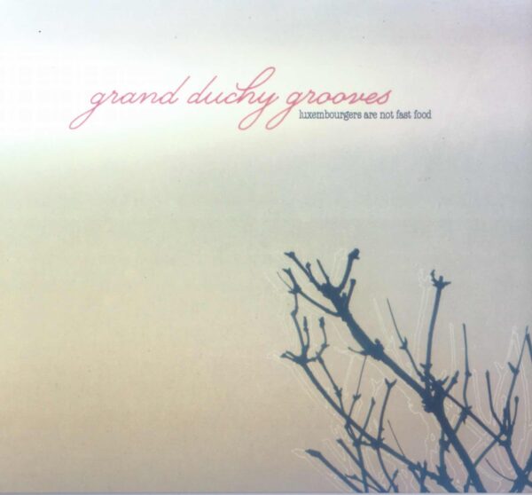 Grand Duchy Grooves - Luxembourgers are not fast food