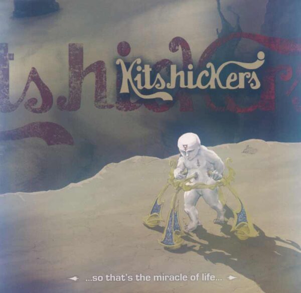 Kitshickers - ... so that's the miracle of life ...