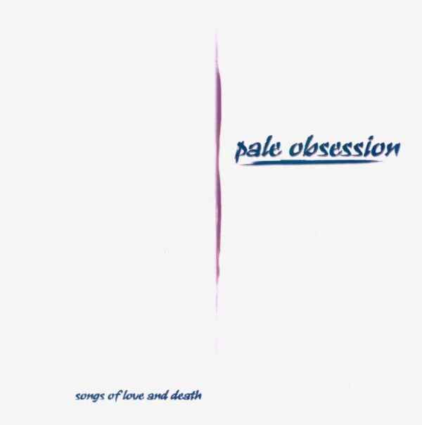 Pale Obsession - Songs of Love an Death